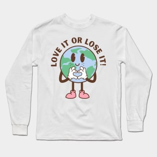 Love It Or Lose It Long Sleeve T-Shirt